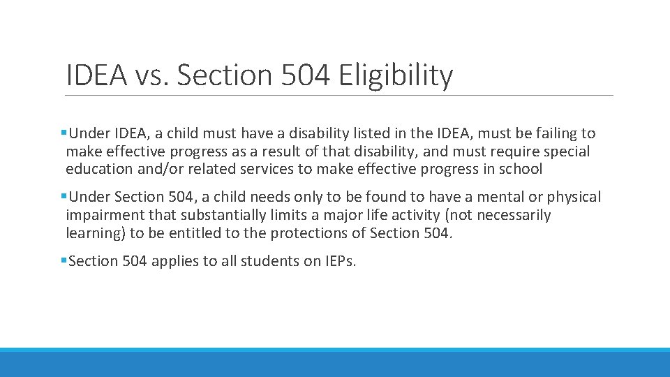 IDEA vs. Section 504 Eligibility §Under IDEA, a child must have a disability listed