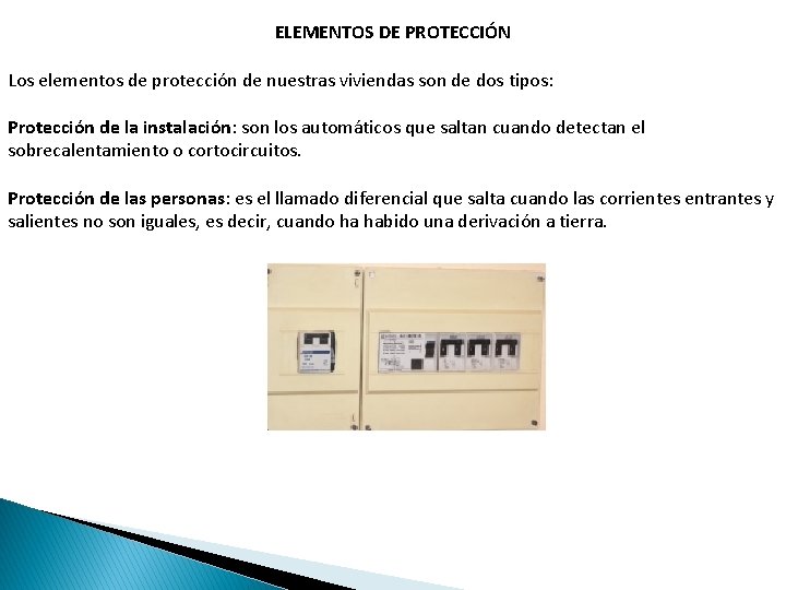 ELEMENTOS DE PROTECCIÓN Los elementos de protección de nuestras viviendas son de dos tipos: