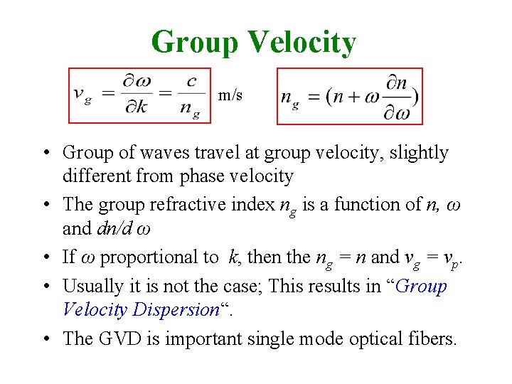 Group Velocity m/s • Group of waves travel at group velocity, slightly different from