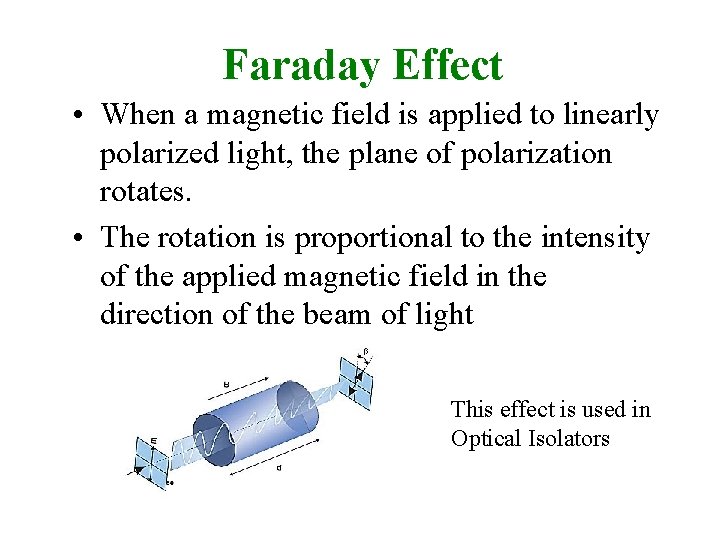 Faraday Effect • When a magnetic field is applied to linearly polarized light, the