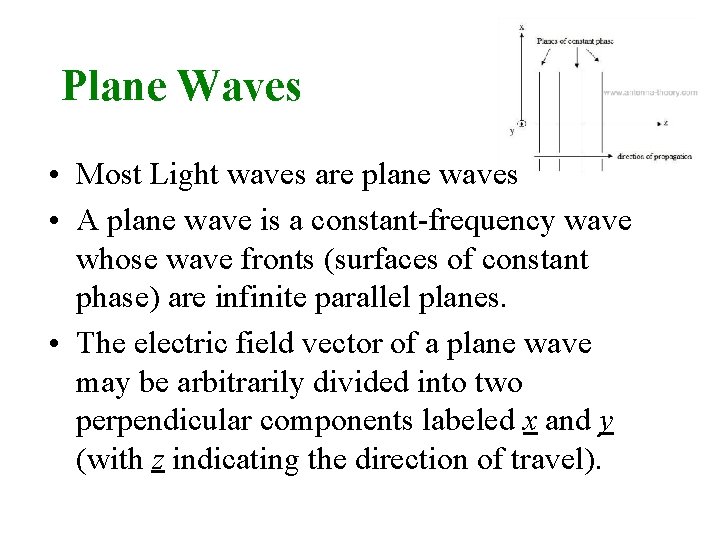 Plane Waves • Most Light waves are plane waves • A plane wave is