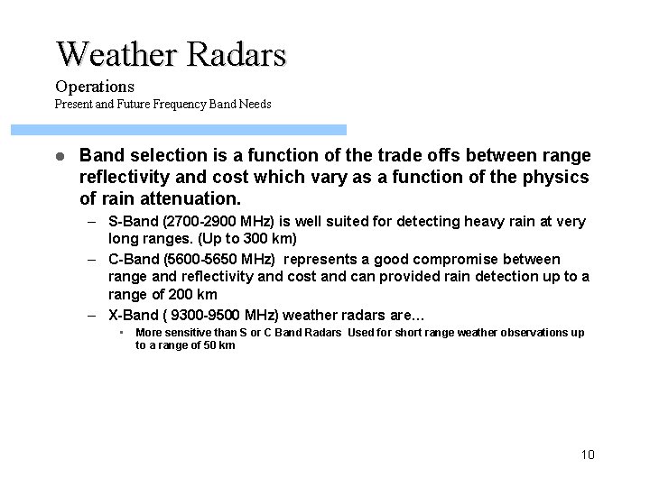 Weather Radars Operations Present and Future Frequency Band Needs l Band selection is a