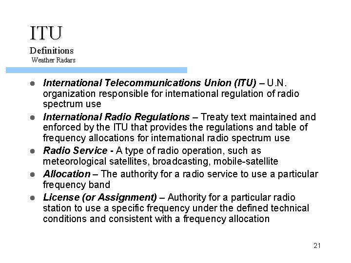 ITU Definitions Weather Radars l l l International Telecommunications Union (ITU) – U. N.