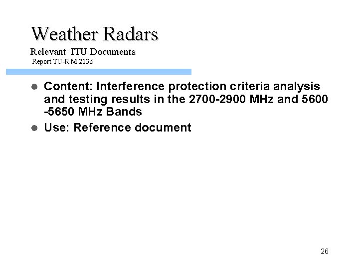 Weather Radars Relevant ITU Documents Report TU-R M. 2136 Content: Interference protection criteria analysis