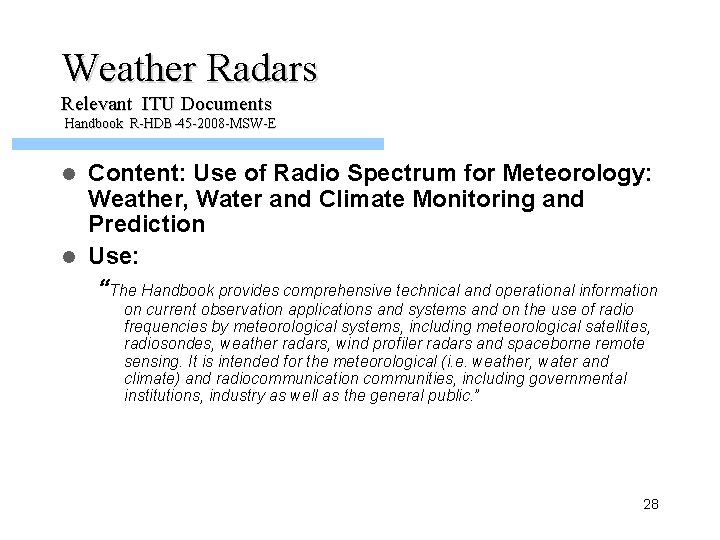 Weather Radars Relevant ITU Documents Handbook R-HDB-45 -2008 -MSW-E Content: Use of Radio Spectrum