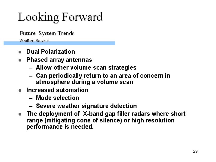 Looking Forward Future System Trends Weather Radar s Dual Polarization l Phased array antennas