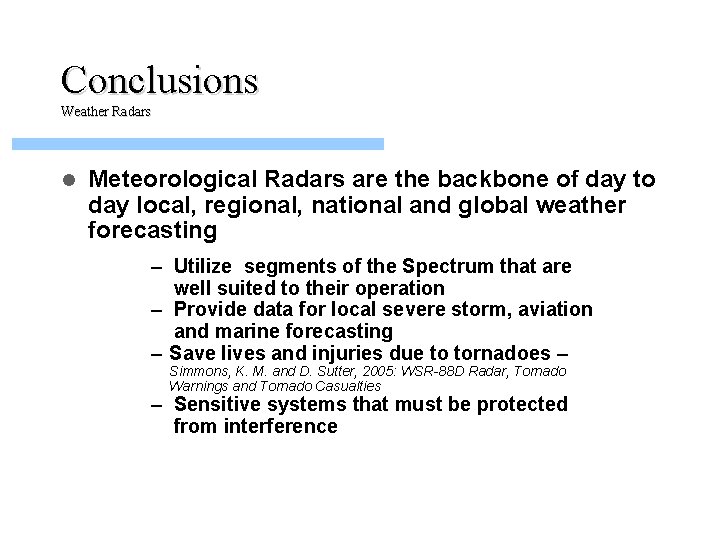 Conclusions Weather Radars l Meteorological Radars are the backbone of day to day local,