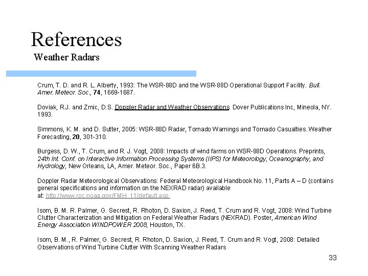 References Weather Radars Crum, T. D. and R. L. Alberty, 1993: The WSR-88 D