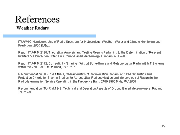 References Weather Radars ITU/WMO Handbook, Use of Radio Spectrum for Meteorology: Weather, Water and