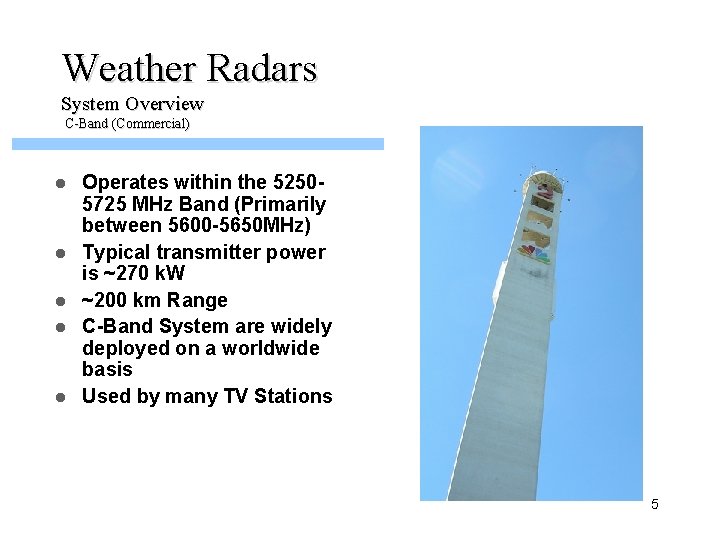 Weather Radars System Overview C-Band (Commercial) l l l Operates within the 52505725 MHz