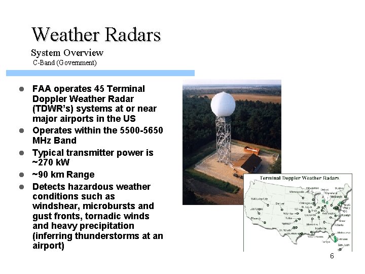 Weather Radars System Overview C-Band (Government) l l l FAA operates 45 Terminal Doppler