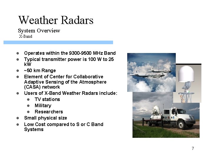 Weather Radars System Overview X-Band l l l l Operates within the 9300 -9500
