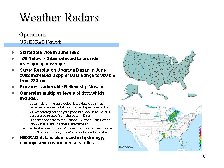 Weather Radars Operations US NEXRAD Network l l l Started Service in June 1992