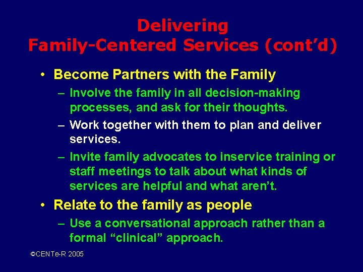 Delivering Family-Centered Services (cont’d) • Become Partners with the Family – Involve the family Delivering Family-Centered Services (cont’d) • Become Partners with the Family – Involve the family