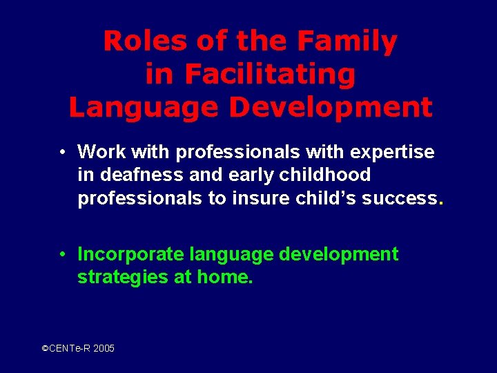 Roles of the Family in Facilitating Language Development • Work with professionals with expertise Roles of the Family in Facilitating Language Development • Work with professionals with expertise