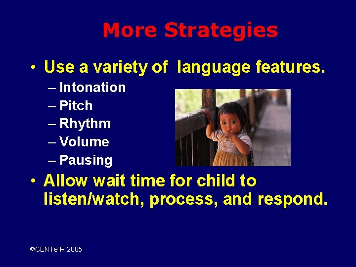 More Strategies • Use a variety of language features. – Intonation – Pitch –