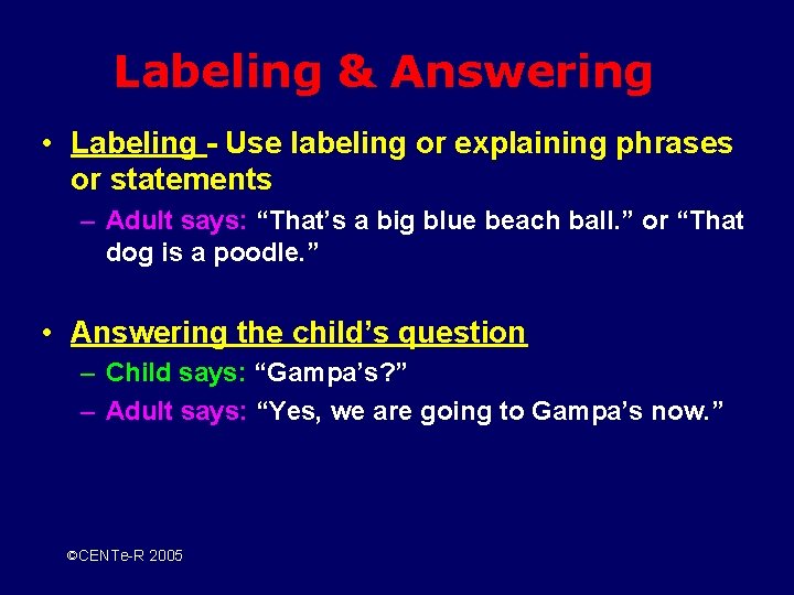 Labeling & Answering • Labeling - Use labeling or explaining phrases or statements –