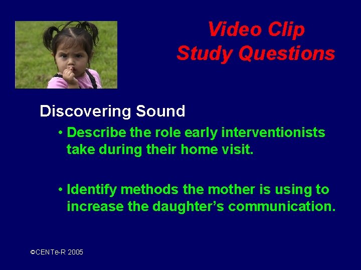 Video Clip Study Questions Discovering Sound • Describe the role early interventionists take during