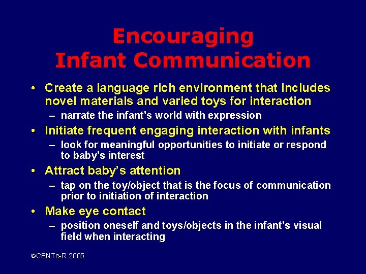 Encouraging Infant Communication • Create a language rich environment that includes novel materials and