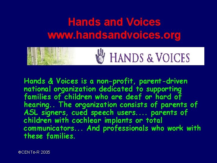 Hands and Voices www. handsandvoices. org Hands & Voices is a non-profit, parent-driven national
