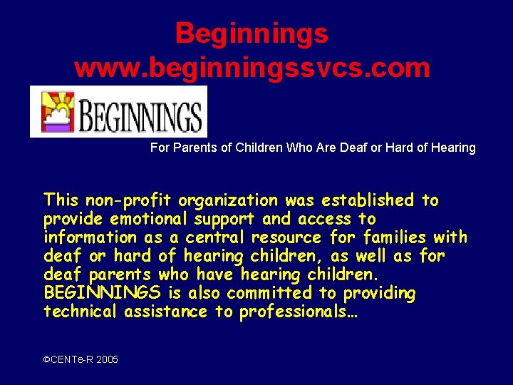 Beginnings www. beginningssvcs. com For Parents of Children Who Are Deaf or Hard of