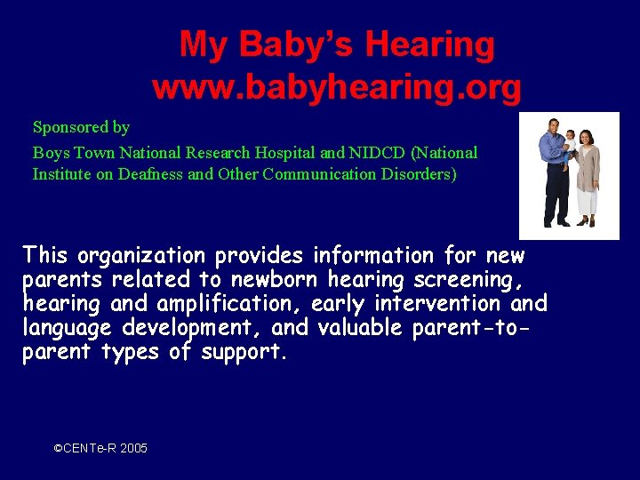 My Baby’s Hearing www. babyhearing. org Sponsored by Boys Town National Research Hospital and