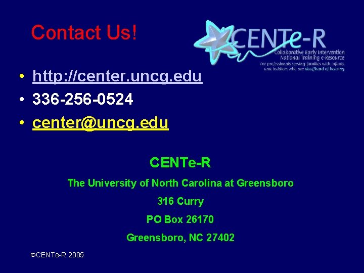 Contact Us! • http: //center. uncg. edu • 336 -256 -0524 • center@uncg. edu