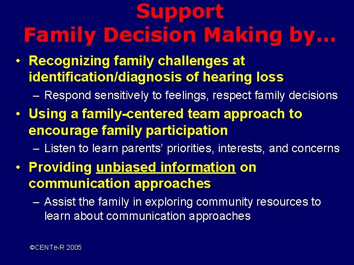 Support Family Decision Making by… • Recognizing family challenges at identification/diagnosis of hearing loss