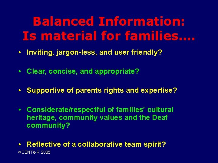 Balanced Information: Is material for families…. • Inviting, jargon-less, and user friendly? • Clear,