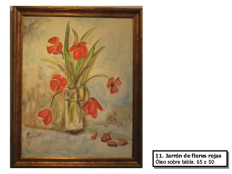 11. Jarrón de flores rojas Óleo sobre tabla. 65 x 50 