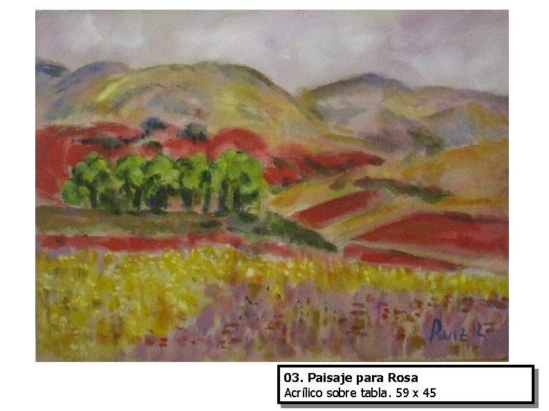 03. Paisaje para Rosa Acrílico sobre tabla. 59 x 45 