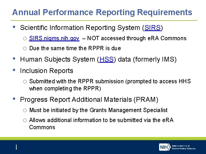 Annual Performance Reporting Requirements • Scientific Information Reporting System (SIRS) o SIRS. nigms. nih.