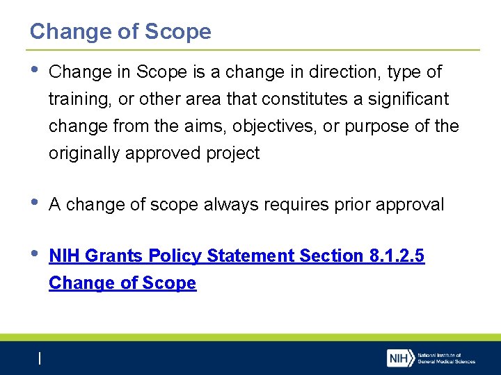 Change of Scope • Change in Scope is a change in direction, type of