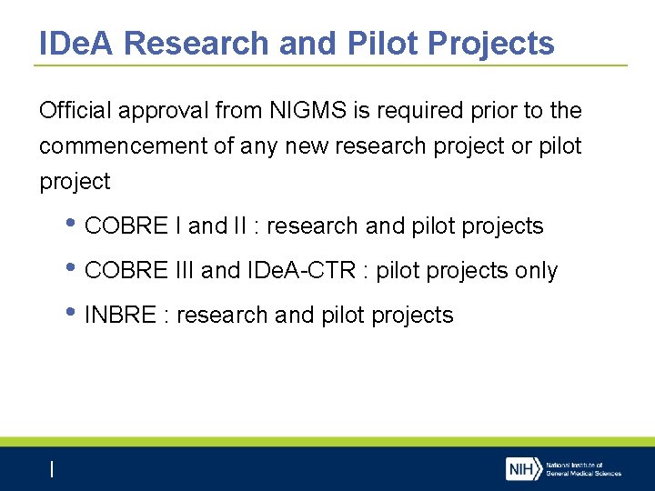 IDe. A Research and Pilot Projects Official approval from NIGMS is required prior to IDe. A Research and Pilot Projects Official approval from NIGMS is required prior to