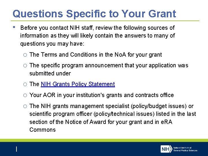 Questions Specific to Your Grant • Before you contact NIH staff, review the following