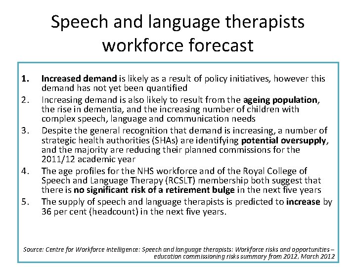 Speech and language therapists workforce forecast 1. 2. 3. 4. 5. Increased demand is
