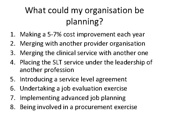 What could my organisation be planning? 1. 2. 3. 4. 5. 6. 7. 8.