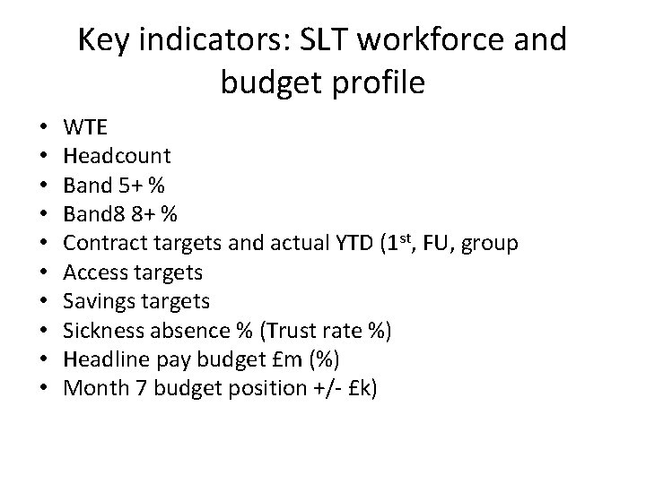 Key indicators: SLT workforce and budget profile • • • WTE Headcount Band 5+