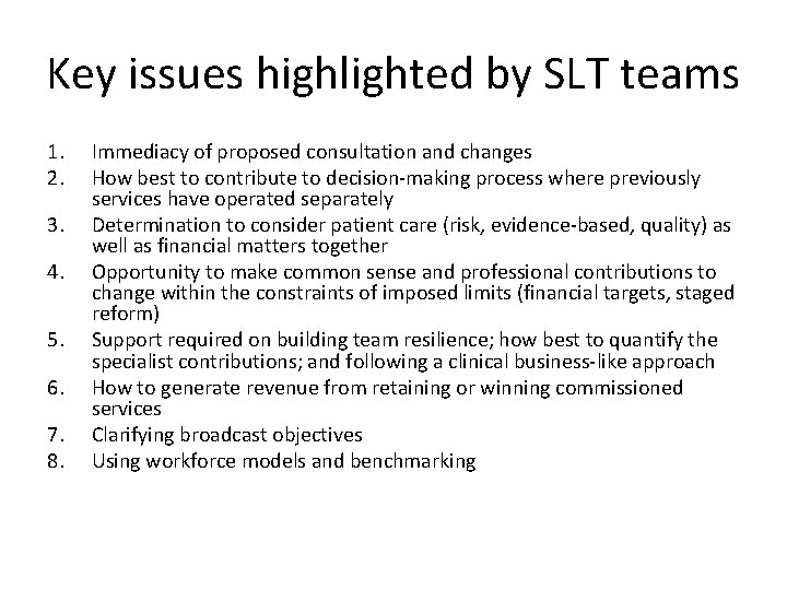 Key issues highlighted by SLT teams 1. 2. 3. 4. 5. 6. 7. 8.