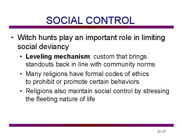SOCIAL CONTROL • Witch hunts play an important role in limiting social deviancy •
