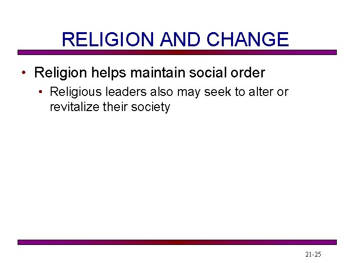 RELIGION AND CHANGE • Religion helps maintain social order • Religious leaders also may