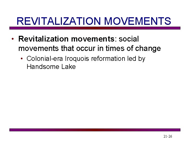REVITALIZATION MOVEMENTS • Revitalization movements: social movements that occur in times of change •