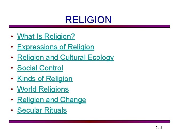 RELIGION • • What Is Religion? Expressions of Religion and Cultural Ecology Social Control