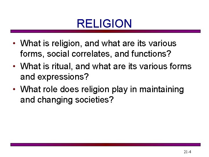RELIGION • What is religion, and what are its various forms, social correlates, and