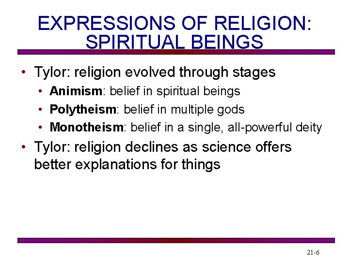 EXPRESSIONS OF RELIGION: SPIRITUAL BEINGS • Tylor: religion evolved through stages • Animism: belief