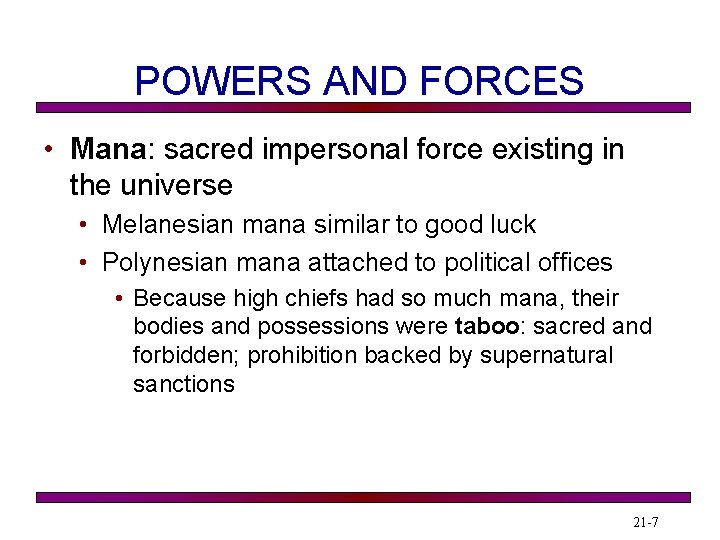 POWERS AND FORCES • Mana: sacred impersonal force existing in the universe • Melanesian