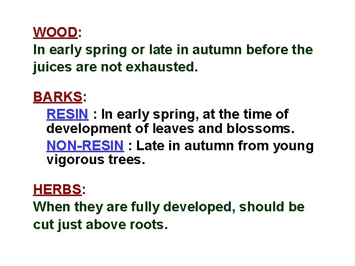WOOD: In early spring or late in autumn before the juices are not exhausted.