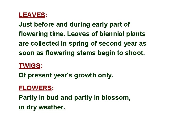 LEAVES: Just before and during early part of flowering time. Leaves of biennial plants