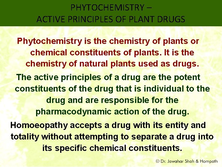 PHYTOCHEMISTRY – ACTIVE PRINCIPLES OF PLANT DRUGS Phytochemistry is the chemistry of plants or
