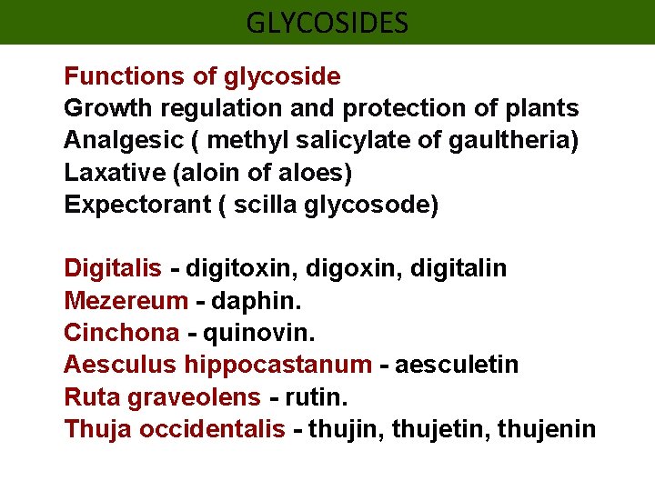GLYCOSIDES • • • Functions of glycoside Growth regulation and protection of plants Analgesic